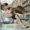COLIN HALSTEAD - Street Fight - Single